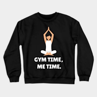 Gym Time, Me Time. Workout Crewneck Sweatshirt